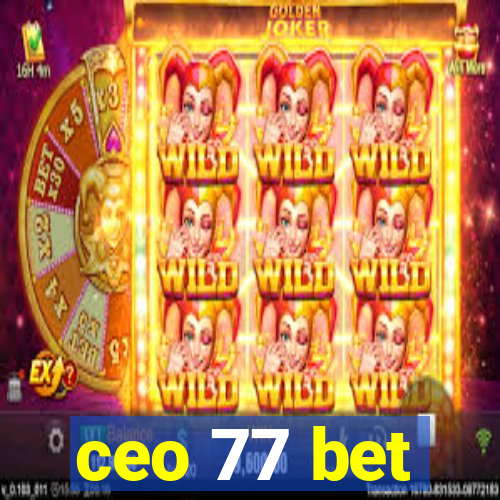 ceo 77 bet