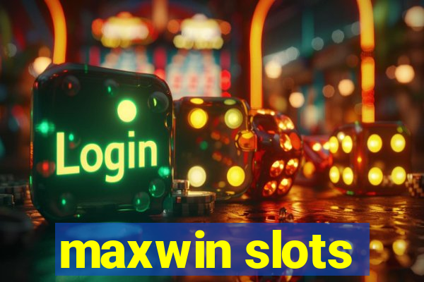 maxwin slots