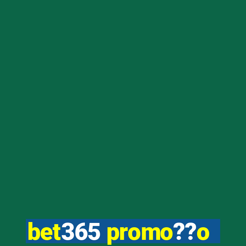 bet365 promo??o