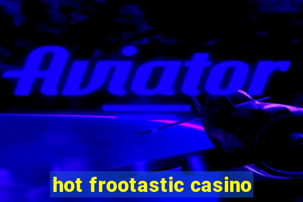 hot frootastic casino