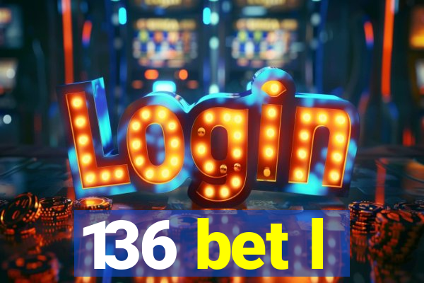 136 bet l