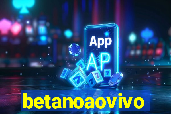 betanoaovivo