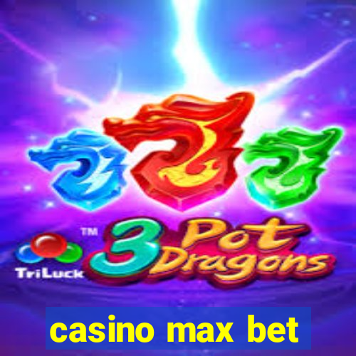 casino max bet