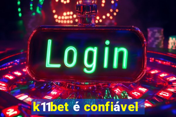 k11bet é confiável