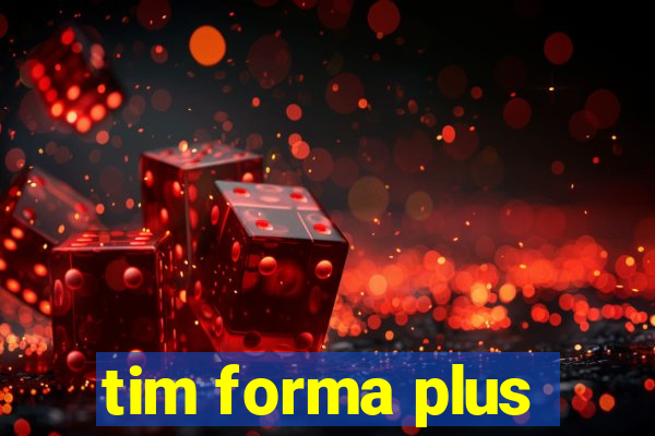 tim forma plus