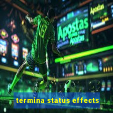 termina status effects