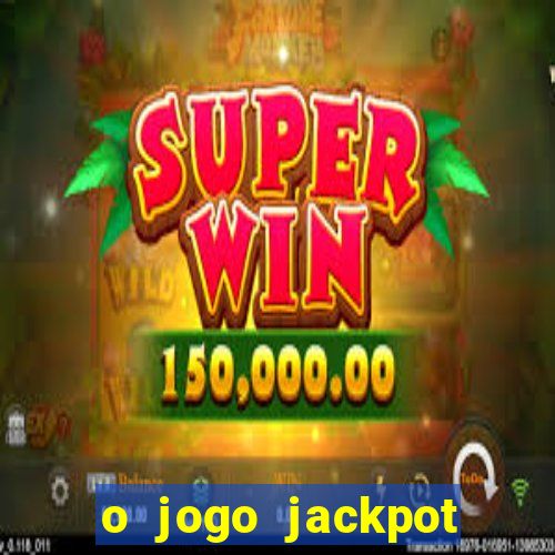 o jogo jackpot paga mesmo