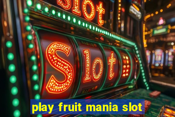 play fruit mania slot