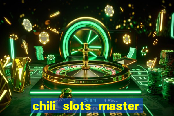 chili slots master paga mesmo