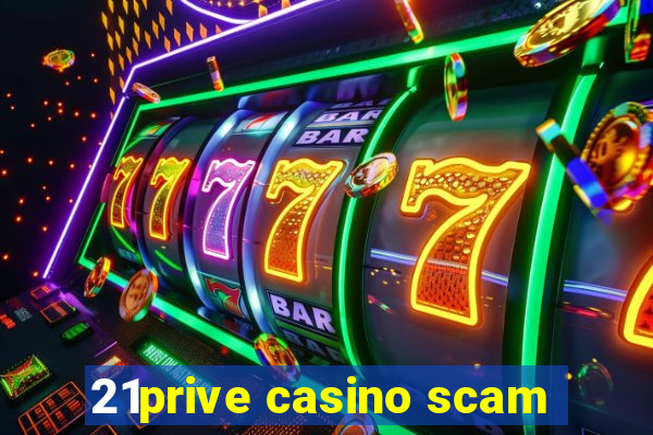 21prive casino scam