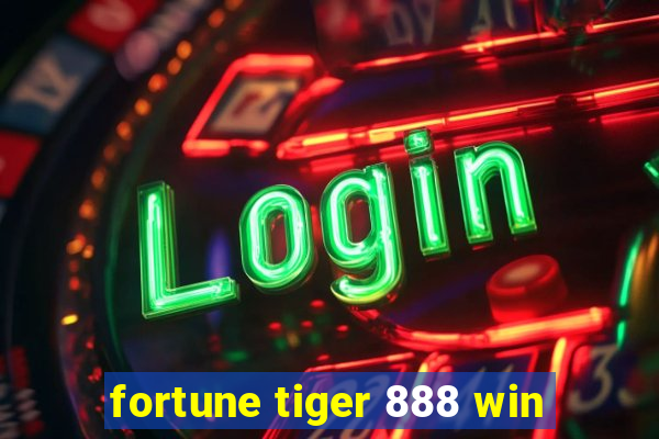 fortune tiger 888 win