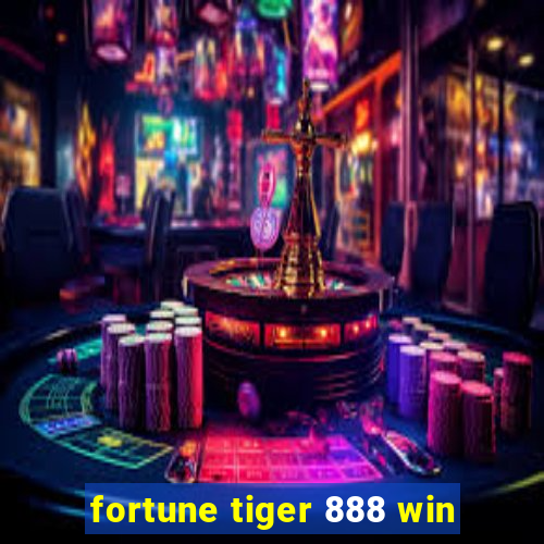 fortune tiger 888 win