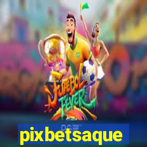 pixbetsaque