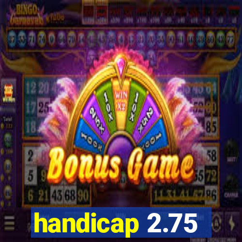 handicap 2.75