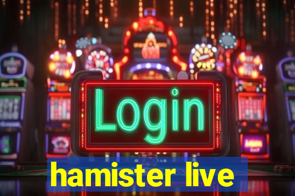 hamister live