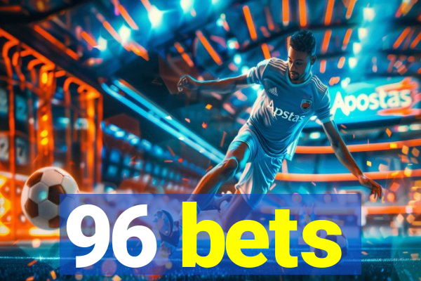 96 bets