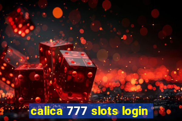 calica 777 slots login