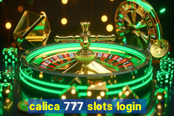 calica 777 slots login