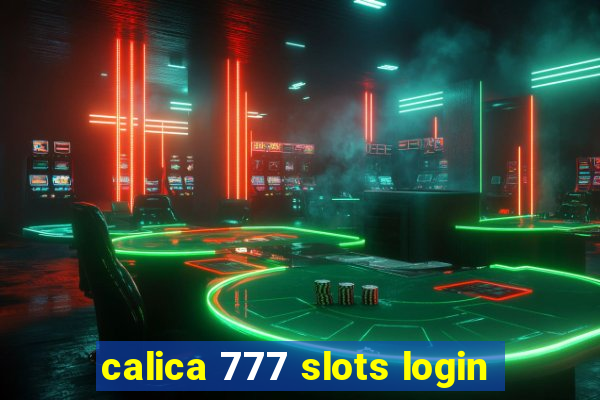 calica 777 slots login