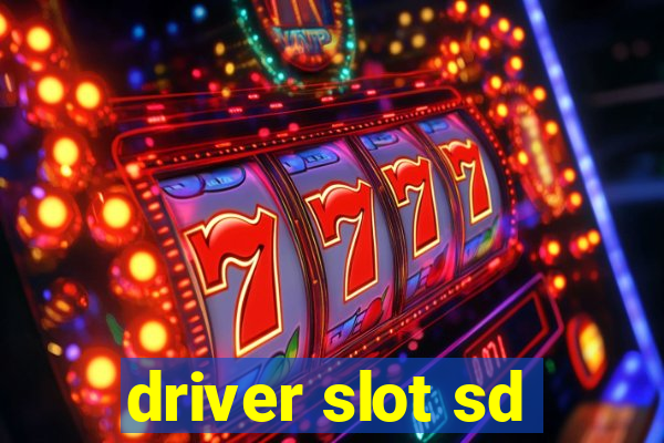 driver slot sd