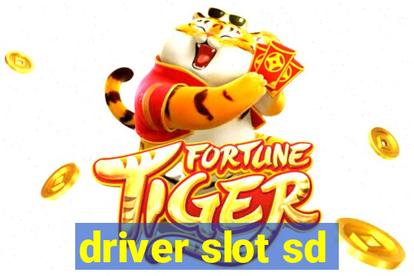 driver slot sd