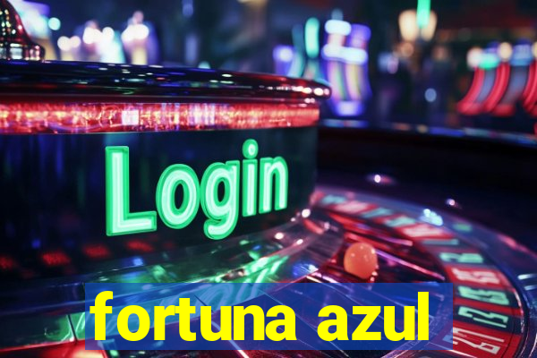 fortuna azul