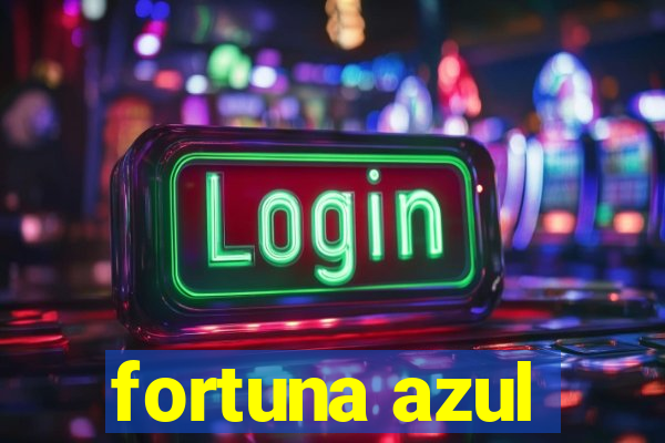 fortuna azul