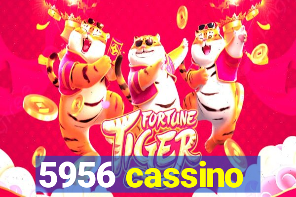 5956 cassino