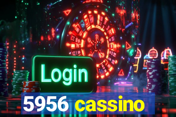 5956 cassino