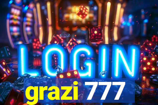 grazi 777