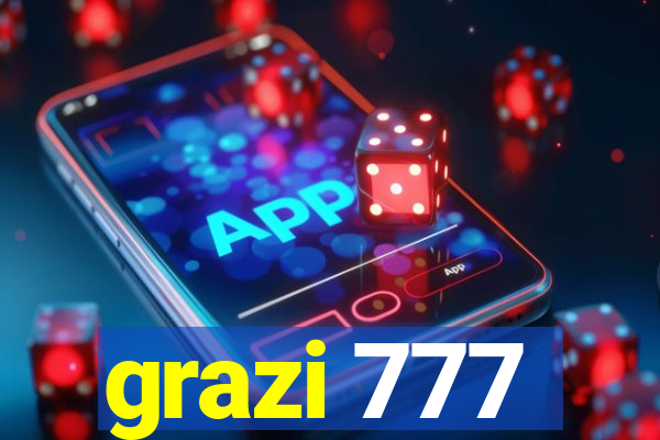 grazi 777