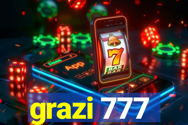 grazi 777