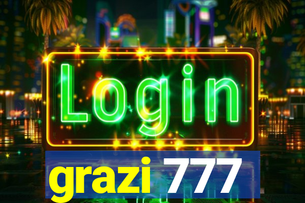 grazi 777