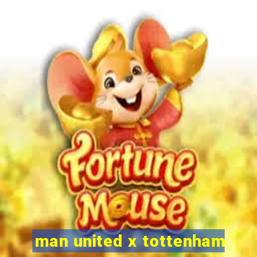 man united x tottenham