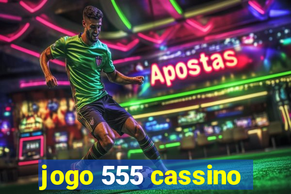 jogo 555 cassino