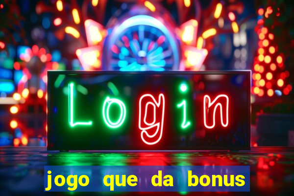 jogo que da bonus no cadastro