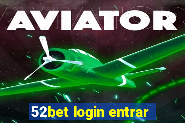 52bet login entrar