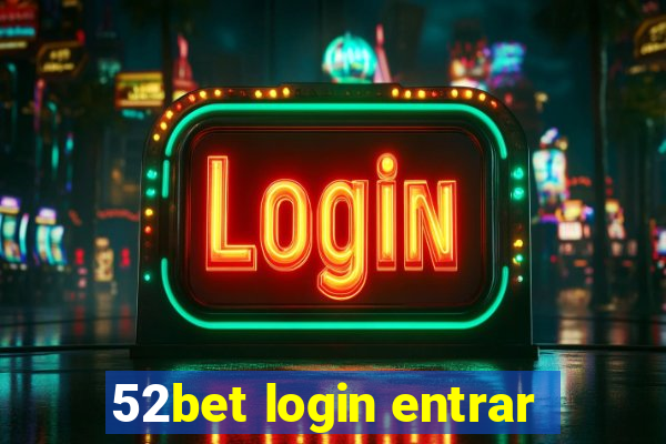 52bet login entrar