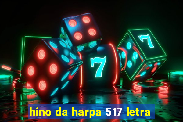 hino da harpa 517 letra