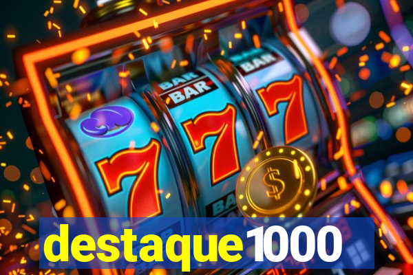 destaque1000