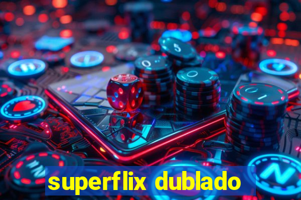 superflix dublado