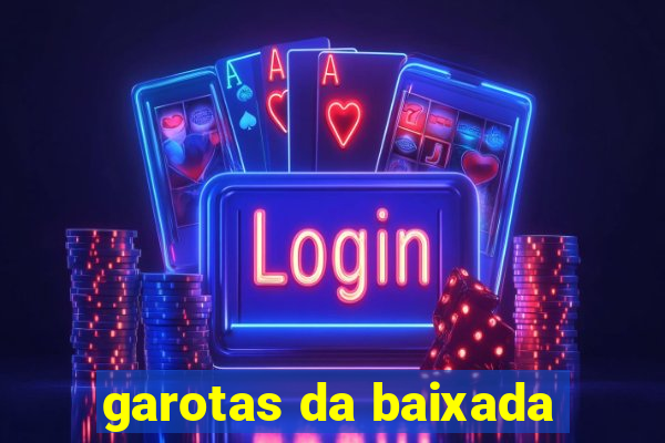 garotas da baixada