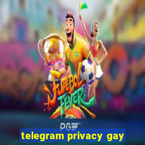 telegram privacy gay