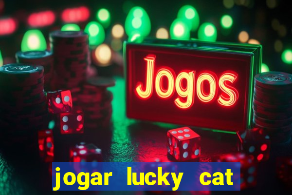 jogar lucky cat modo demo