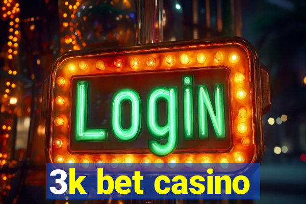 3k bet casino