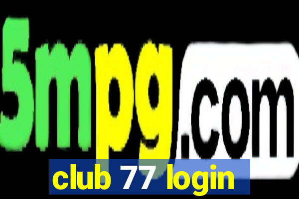 club 77 login