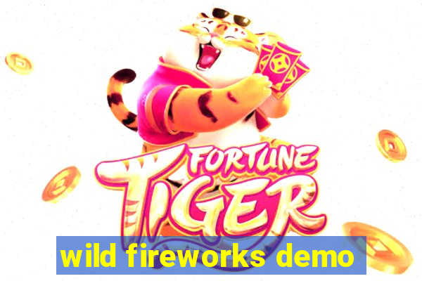 wild fireworks demo