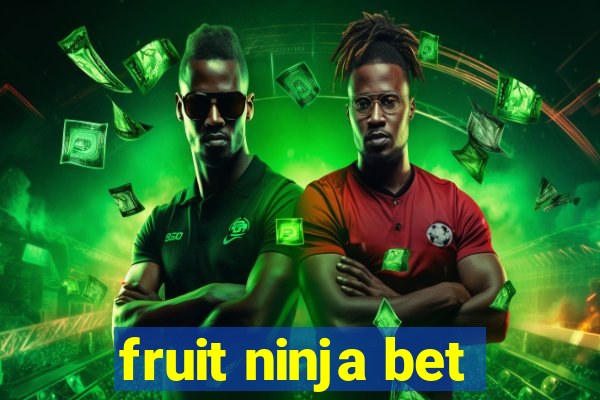 fruit ninja bet