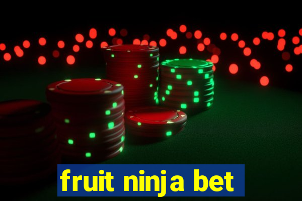 fruit ninja bet