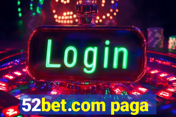 52bet.com paga